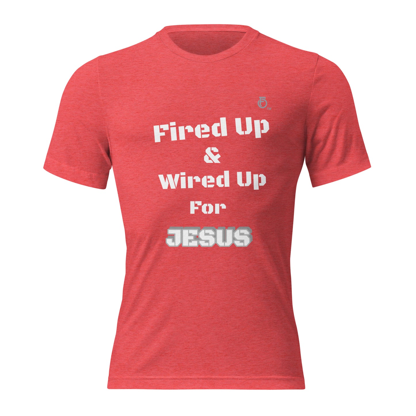 Short sleeve t-shirt  "FIRE UP FOR JESUS" [Jeremiah 20:9-13]