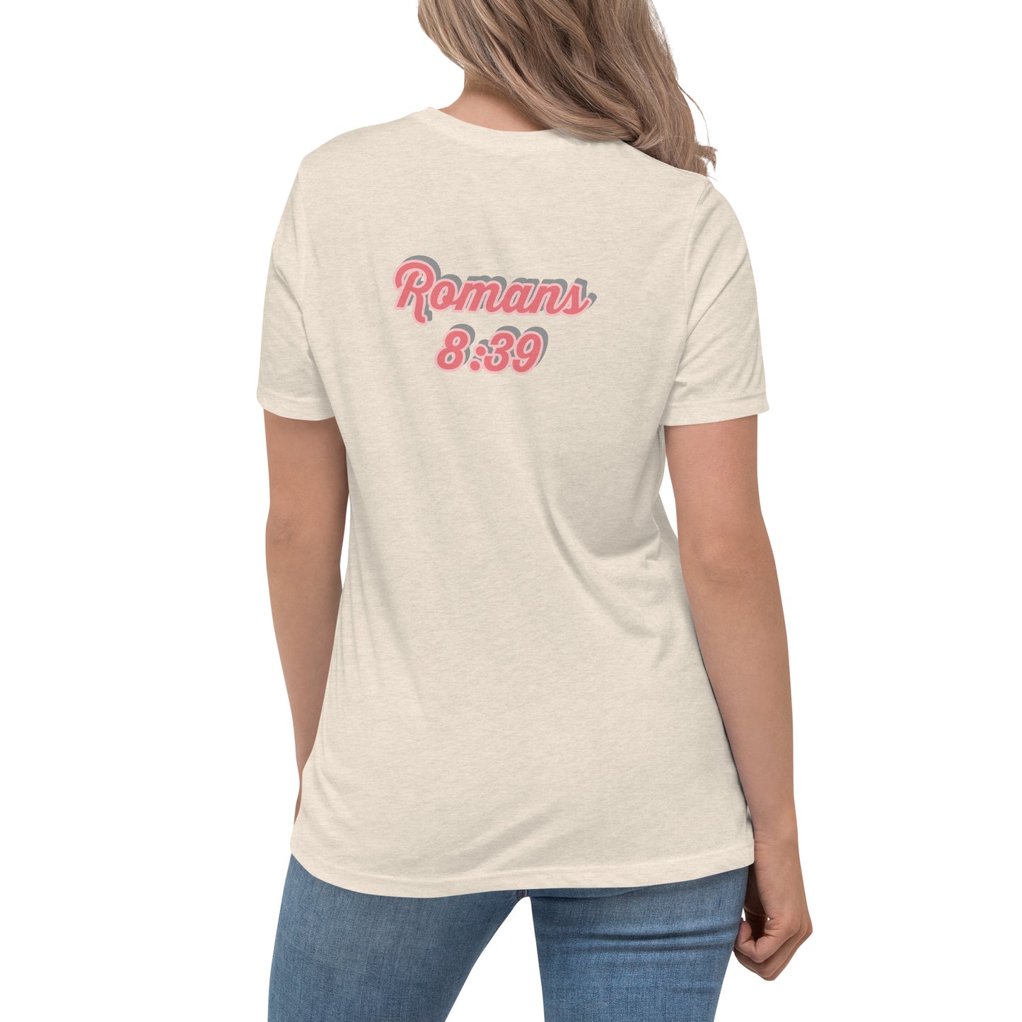 Women's Relaxed T-Shirt "LOVE OF GOD" [Romans 8:39]